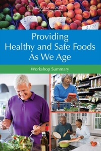 Abbildung von: Providing Healthy and Safe Foods As We Age - National Academies Press
