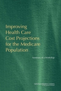 Abbildung von: Improving Health Care Cost Projections for the Medicare Population - National Academies Press