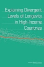 Cover: Explaining Divergent Levels of Longevity in High-Income Countries - National Academies Press