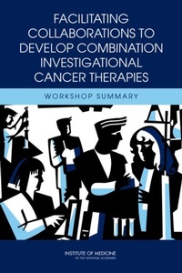 Abbildung von: Facilitating Collaborations to Develop Combination Investigational Cancer Therapies - National Academies Press