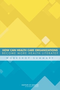 Abbildung von: How Can Health Care Organizations Become More Health Literate? - National Academies Press