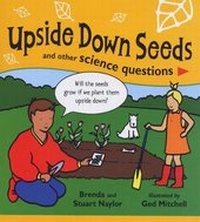 Enlarge image Cover: Upside Down Seeds and Other Science Questions - Hodder Children's Books