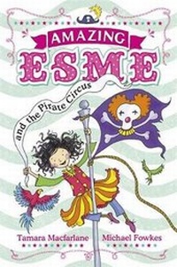 Enlarge image Cover: Amazing Esme and the Pirate Circus - Hodder Children's Books