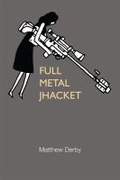 Cover: Full Metal Jhacket - The University of Michigan Press