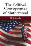 Cover: The Political Consequences of Motherhood - The University of Michigan Press