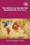 Cover: The Arctic in the British Imagination 1818-1914 - Manchester University Press