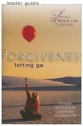 Cover: Living the Good Life Together - Forgiveness Leader Guide - Abingdon Press