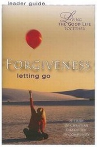 Enlarge image Cover: Living the Good Life Together - Forgiveness Leader Guide - Abingdon Press