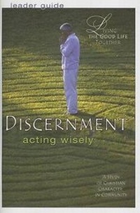 Enlarge image Cover: Living the Good Life Together - Discernment Leader Guide - Abingdon Press