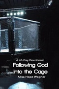 Cover: Following God into the Cage - Alisa Hope Wagner