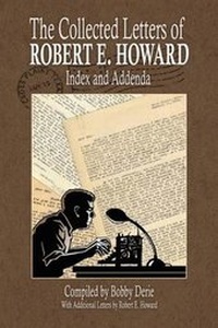 Enlarge image Cover: The Collected Letters of Robert E. Howard - Index and Addenda - Robert E. Howard Foundation Press