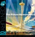 Cover: The Future Remembered - Seattle Center Foundation in Association with Historylink