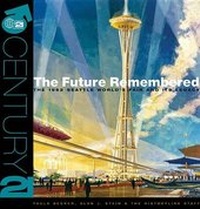 Enlarge image Cover: The Future Remembered - Seattle Center Foundation in Association with Historylink