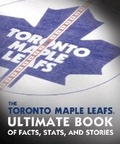 Cover: The Toronto Maple Leafs Ultimate Book Of Facts, Stats, And Stories - McClelland & Stewart Inc.