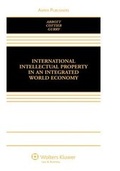 Cover: International Intellectual Property in an Integrated World Economy - Aspen Publishers Inc.,U.S.