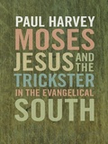 Cover: Moses, Jesus, and the Trickster in the Evangelical South - Cokesbury