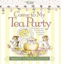 Cover: Come to My Tea Party - Harvest House Publishers,U.S.