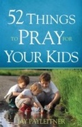 Cover: 52 Things to Pray for Your Kids - Harvest House Publishers