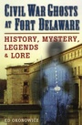 Cover: Civil War Ghosts at Fort Delaware - Stackpole Books