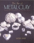 Cover: The Art of Metal Clay - Watson-Guptill Publications Inc.,U.S.
