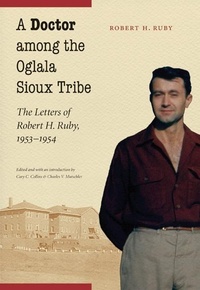 Enlarge image Cover: A Doctor Among the Oglala Sioux Tribe - University of Nebraska Press