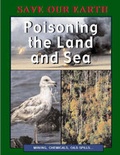 Cover: Poisoning the Land and Sea - Franklin Watts Ltd