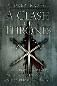 Enlarge image Cover: A Clash of Thrones - The History Press Ltd
