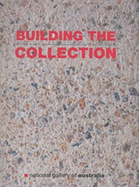 Enlarge image Cover: Building the Collection - National Gallery of Australia