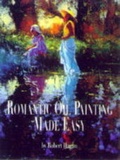 Cover: Romantic Oil Painting Made Easy - North Light Books