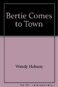 Cover: Bertie Comes to Town - Quiller Publishing Ltd