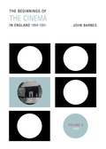Cover: The Beginnings Of The Cinema In England,1894-1901: Volume 3 - University of Exeter Press