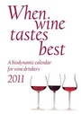 Cover: When Wine Tastes Best: A Biodynamic Calendar for Wine Drinkers 2011: 2011 - Floris Books
