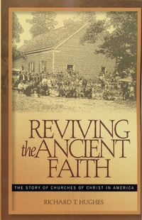 Enlarge image Cover: Reviving the Ancient Faith - Abilene Christian University Press