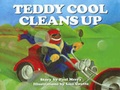 Cover: Teddy Cool Cleans Up - The Wordhouse Pty Ltd
