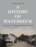 Cover: A History of Waterbeck - George Thomson