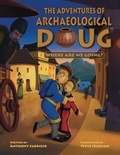 Cover: The Adventures of Archaeological Doug - Anthony Fabrizio