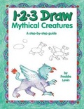 Cover: 1-2-3 Draw Mythical Creatures - Peel Productions, Incorporated