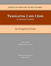 Enlarge image Cover: Translating 2 and 3 John Clause By Clause - Cyber-Center for Biblical Studies