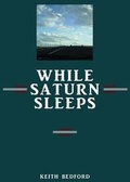 Cover: While Saturn Sleeps - Kroosch Publishing