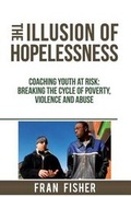 Cover: The Illusion of Hopelessness - Fjfisher Publishing