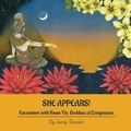 Cover: She Appears! Encounters with Kwan Yin, Goddess of Compassion - Goddess Ink