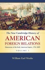 Bild: The New Cambridge History of American Foreign Relations: Volume 1, Dimensions of the Early American Empire, 1754-1865 - Cambridge University Press