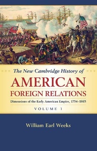Bild vergrößern Bild: The New Cambridge History of American Foreign Relations: Volume 1, Dimensions of the Early American Empire, 1754-1865 - Cambridge University Press