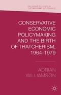 Cover: Conservative Economic Policymaking and the Birth of Thatcherism, 1964-1979 - Palgrave Macmillan