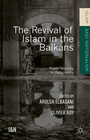 Cover: The Revival of Islam in the Balkans - Palgrave Macmillan