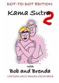 Cover: Kama Sutra 2 with Bob and Brenda - Dot to Dot Version - Lulu.com