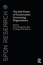 Cover: The Soft Power of Construction Contracting Organisations - Routledge