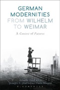 Cover: German Modernities From Wilhelm to Weimar - Bloomsbury Academic