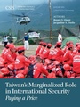 Cover: Taiwan's Marginalized Role in International Security - Centre for Strategic & International Studies,U.S.