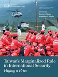 Cover: Taiwan's Marginalized Role in International Security - Centre for Strategic & International Studies,U.S.